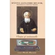 Viata si minunile Sfantului Alexandru din Svir, proorocul Sfintei Treimi librariadelfin.ro
