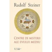 CENTRE DE MISTERII ALE EVULUI MEDIU – RUDOLF STEINER librariadelfin.ro imagine 2022