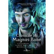 Cronicile lui Magnus Bane - Maureen Johnson, Cassandra Clare, Sarah Rees Brennan