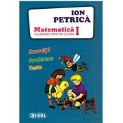 Culegere de Matematica pentru clasa 1. Exercitii, probleme, teste - Ion Petrica