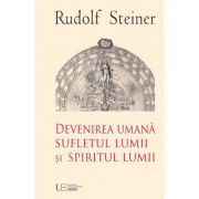 Devenirea umana sufletul lumii si spiritul lumii - rudolf steiner