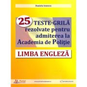Limba engleza. 25 teste-grila rezolvate pentru admiterea la Academia de Politie – Daniela Ionescu Academia imagine 2022