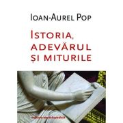 Istoria, adevarul si miturile - Ioan-Aurel Pop image16