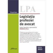 Legislatia profesiei de avocat. editia 2022 - madalina dinu