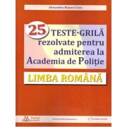 Limba romana. 25 teste-grila rezolvate pentru admiterea la Academia de Politie – Alexandra Cucu Academia imagine 2022