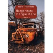 Margaritare... margaritare, volumul ii - vasile suceveanu