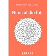 Nimicul din tot - mihaela negrut