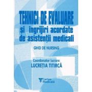 Tehnici de evaluare si ingrijiri acordate de asistentii medicali Volumul 2- Lucretia Titirca librariadelfin.ro