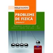 PROBLEME DE FIZICA – volumul 2 – Evenimente olimpice 24-45 – Mihail Sandu librariadelfin.ro imagine 2022