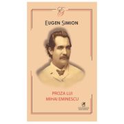 Proza lui Eminescu – Eugen Simion Beletristica.