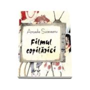 Sa cresti mare! filmul copilariei - arcadie suceveanu