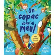 Un copac doar al meu! Toma invata sa imparta - Lucy Rowland, Laura Hughes