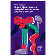 8 pasi siguri pentru a depasi atasamentul anxios si evitant - Tracy Crossley