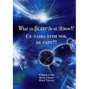 What the Bleep Do We Know!? Ce naiba stim noi, de fapt?! – William Arntz, Betsy Chasse, Mark Vicente La Reducere Arntz imagine 2021
