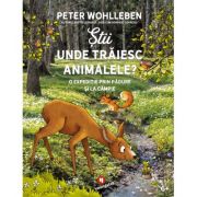 Stii unde traiesc animalele? - Peter Wohlleben