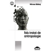 Fals tratat de antropologie - Mircea Badut