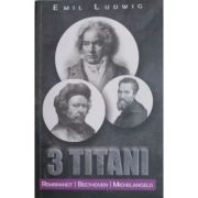 3 Titani - Rembrandt, Beethoven, Michelangelo - Emil Ludwig