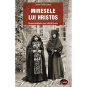Miresele lui hristos. despre dragostea care a biruit lumea - irina ordinskaia