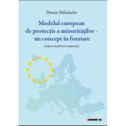Modelul european de protectie a minoritatilor - un concept in formare - denise mihalache