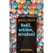 Rodii, orhidee, mirodenii - marius concita