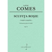 Scufita rosie. suita pentru pian la 4 maini op. 7b - liviu comes