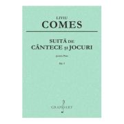 Suita de cantece si jocuri pentru pian op. 2 - liviu comes