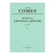 Suita de cantece si jocuri pentru pian op. 2 - Liviu Comes