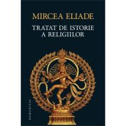 Tratat de istorie a religiilor – Mircea Eliade imagine 2022