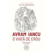Avram Iancu. O viata de erou – Silviu Dragomir La Reducere Avram imagine 2021