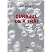 Curajul de a trai - Dinu Ionescu image13