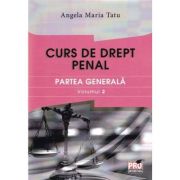 Curs de drept penal. Partea generala volumul 2 - Angela Maria Tatu