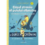 Gasca puisorilor. vol. 2. cazul straniu al puiului albastru - doreen cronin