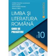 Limba si Literatura romana clasa a 10-a. Ghid de pregatire - Cristian Ciocaniu