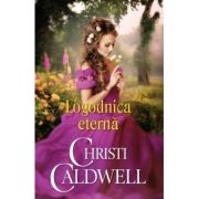 Logodnica eterna - Christi Caldwell