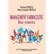 Management farmaceutic: baze teoretice – Mirela Antonela Mihaila, Mariana Popescu librariadelfin.ro imagine 2022