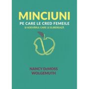 Minciuni pe care le cred femeile si adevarul care le elibereaza - nancy demoss wolgemuth
