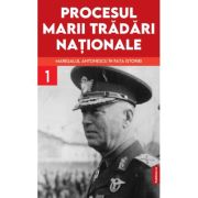 Procesul marii tradari nationale. maresalul antonescu in fata istoriei vol. 1 - marcel- dumitru ciuca