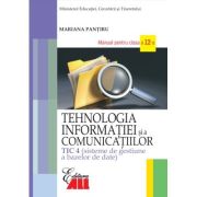 Tehnologia informatiei si a comunicatiilor TIC 4. Sisteme de gestiune a bazelor de date. Manual clasa a 12-a - Mariana Pantiru