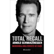 TOTAL RECALL. Incredibila Mea Poveste de Viata – Arnold Schwarzenegger La Reducere Arnold imagine 2021