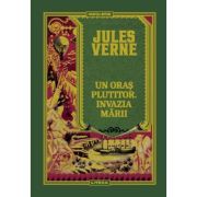 Volumul 29. Jules Verne. Un oras plutitor. Invazia marii image0