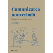 Volumul 5. Descopera Psihologia. Comunicarea nonverbala. Limbajul de dincolo de cuvinte - Nuria Jar