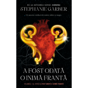 A fost odata o inima franta. volumul 1 al seriei a fost odata o inima franta - stephanie garber