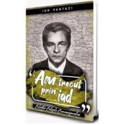 Am trecut prin iad vol 1 - ion pantazi