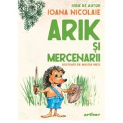 Arik si mercenarii. serie de autor - ioana nicolaie