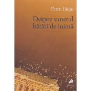 Despre sunetul bataii de inima - petru iliesu