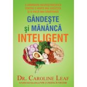 Gandeste si mananca inteligent - caroline leaf