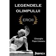 Legendele olimpului - eroii - gheorghe popa-lisseanu