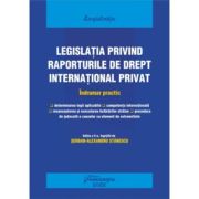 Legislatia privind raporturile de drept international privat. Actualizat 25 septembrie 2022 – Serban-Alexandru Stanescu librariadelfin.ro imagine 2022