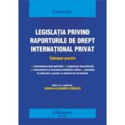 Legislatia privind raporturile de drept international privat. actualizat 25 septembrie 2022 - serban-alexandru stanescu