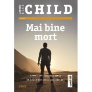 Mai bine mort - andrew child, lee child